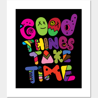 Good Things Take Time Posters and Art